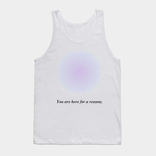 You Are Here For A Reason Tank Top